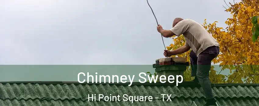 Chimney Sweep Hi Point Square - TX