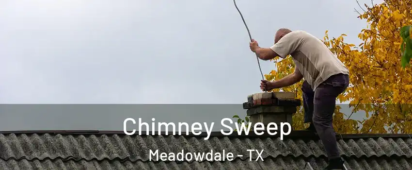 Chimney Sweep Meadowdale - TX