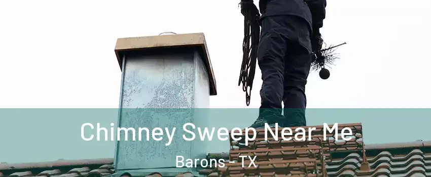 Chimney Sweep Near Me Barons - TX