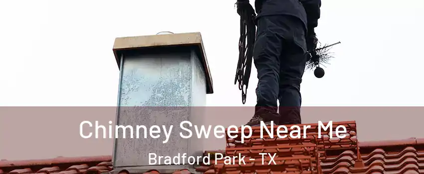Chimney Sweep Near Me Bradford Park - TX