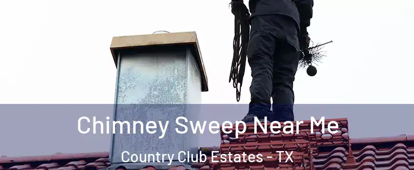 Chimney Sweep Near Me Country Club Estates - TX