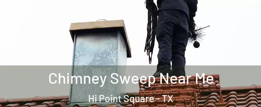 Chimney Sweep Near Me Hi Point Square - TX