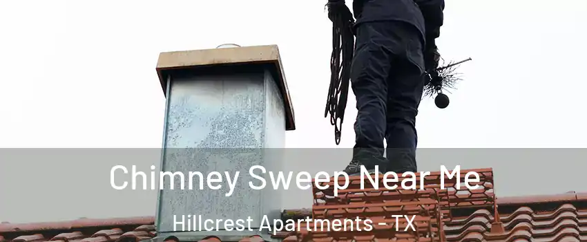 Chimney Sweep Near Me Hillcrest Apartments - TX