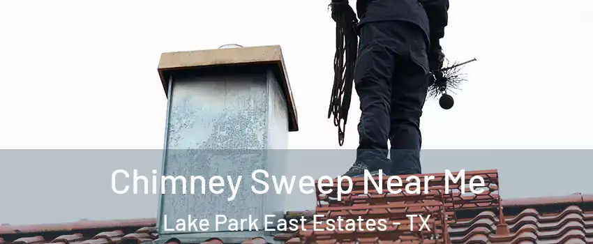 Chimney Sweep Near Me Lake Park East Estates - TX