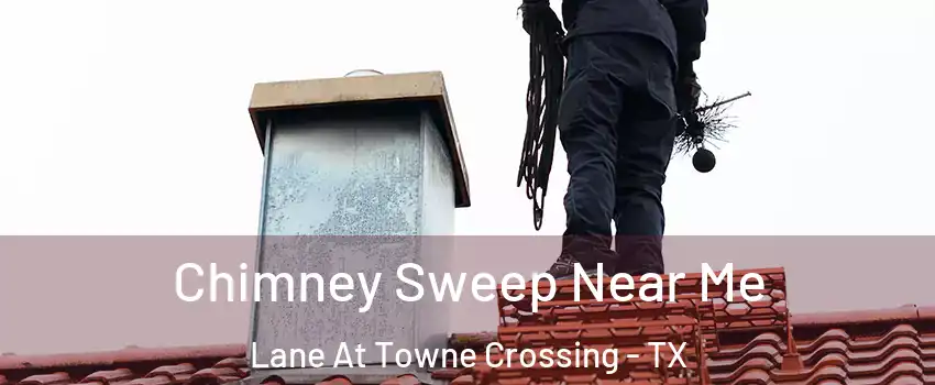 Chimney Sweep Near Me Lane At Towne Crossing - TX