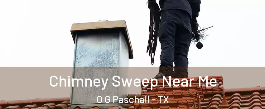 Chimney Sweep Near Me O G Paschall - TX