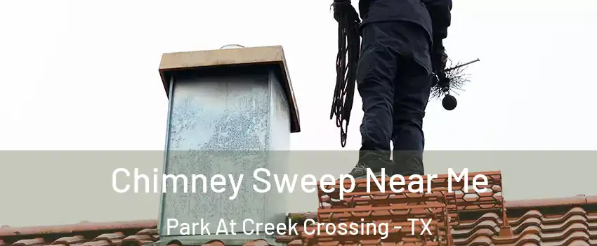 Chimney Sweep Near Me Park At Creek Crossing - TX