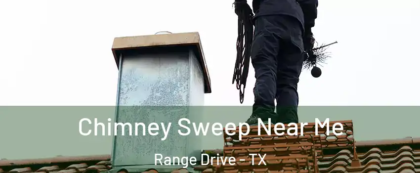 Chimney Sweep Near Me Range Drive - TX