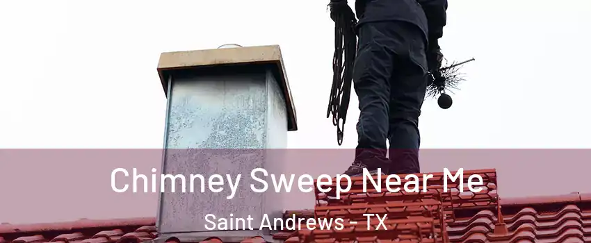 Chimney Sweep Near Me Saint Andrews - TX