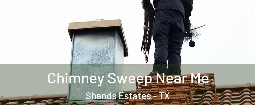 Chimney Sweep Near Me Shands Estates - TX