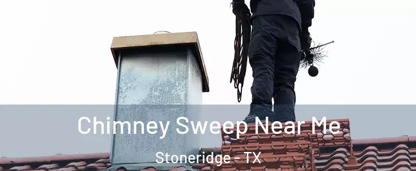 Chimney Sweep Near Me Stoneridge - TX