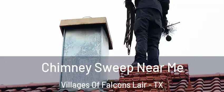 Chimney Sweep Near Me Villages Of Falcons Lair - TX