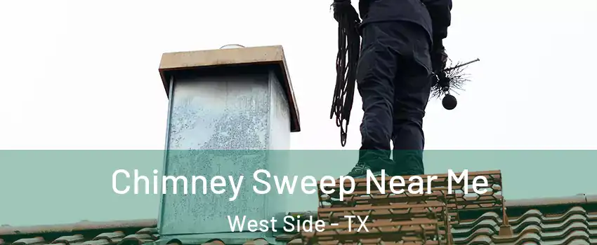 Chimney Sweep Near Me West Side - TX