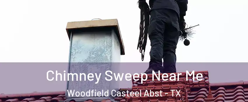 Chimney Sweep Near Me Woodfield Casteel Abst - TX