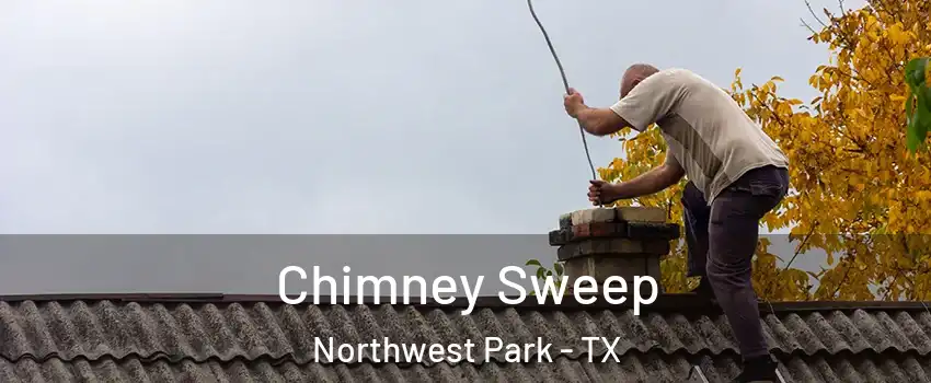 Chimney Sweep Northwest Park - TX