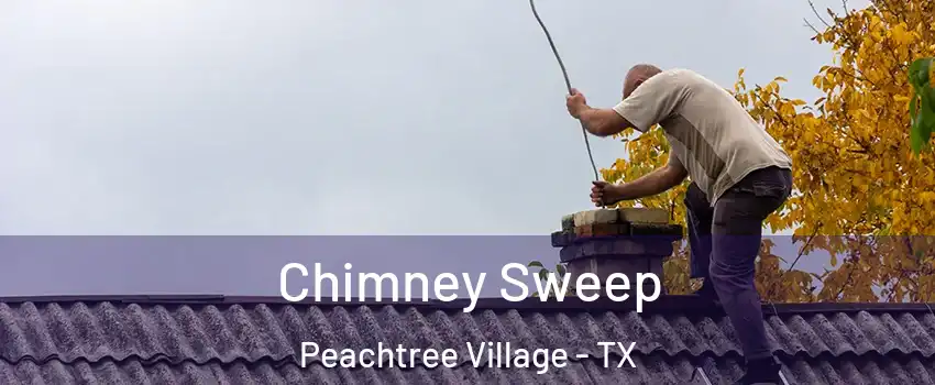 Chimney Sweep Peachtree Village - TX