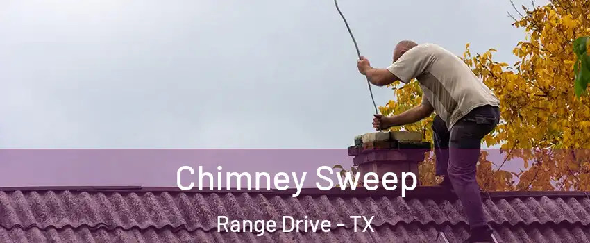 Chimney Sweep Range Drive - TX