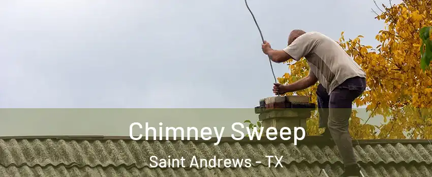 Chimney Sweep Saint Andrews - TX