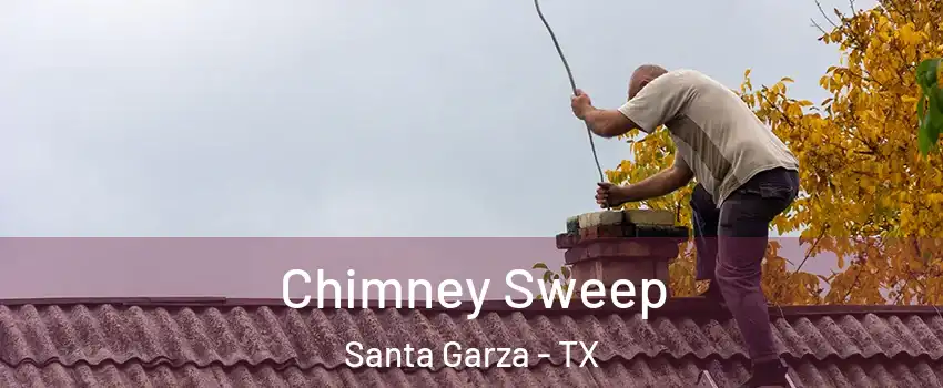 Chimney Sweep Santa Garza - TX
