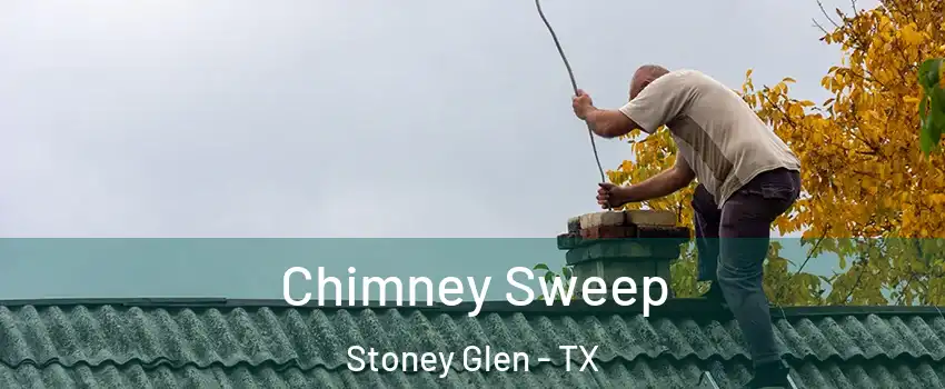 Chimney Sweep Stoney Glen - TX
