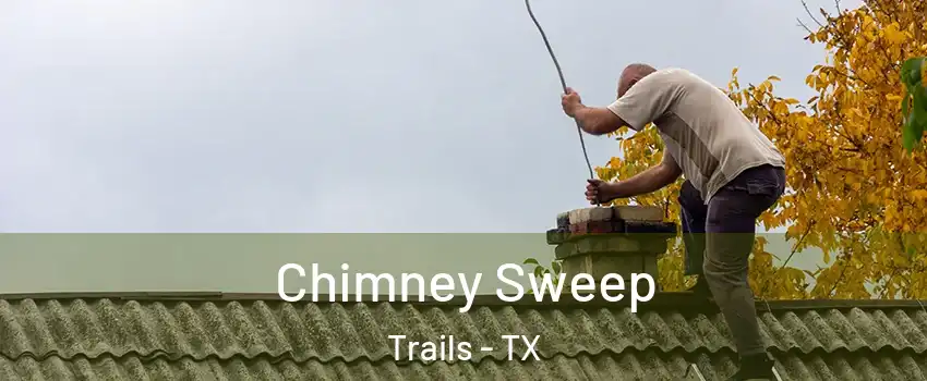 Chimney Sweep Trails - TX