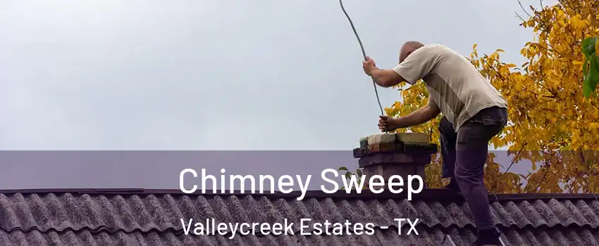 Chimney Sweep Valleycreek Estates - TX