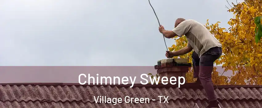 Chimney Sweep Village Green - TX