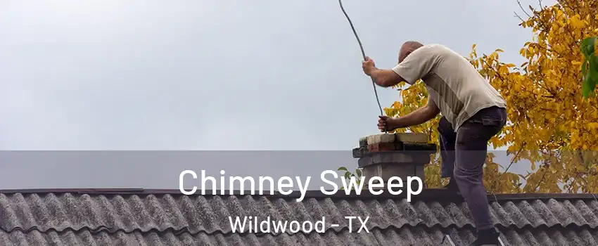 Chimney Sweep Wildwood - TX