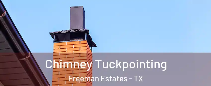Chimney Tuckpointing Freeman Estates - TX