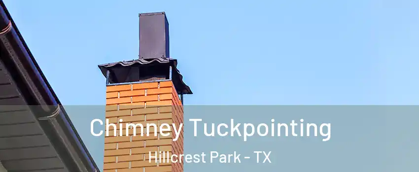 Chimney Tuckpointing Hillcrest Park - TX