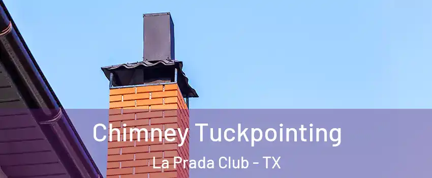 Chimney Tuckpointing La Prada Club - TX