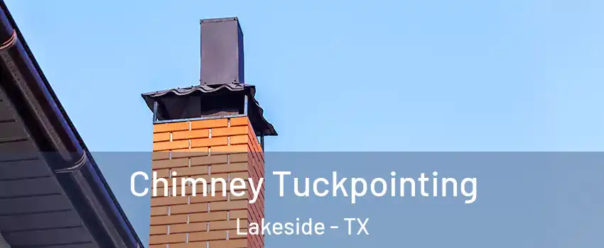 Chimney Tuckpointing Lakeside - TX