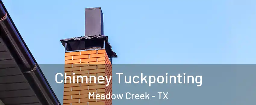 Chimney Tuckpointing Meadow Creek - TX