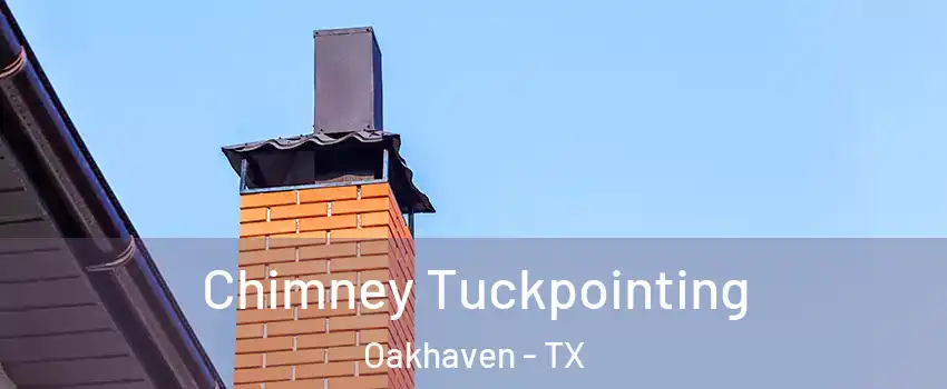 Chimney Tuckpointing Oakhaven - TX