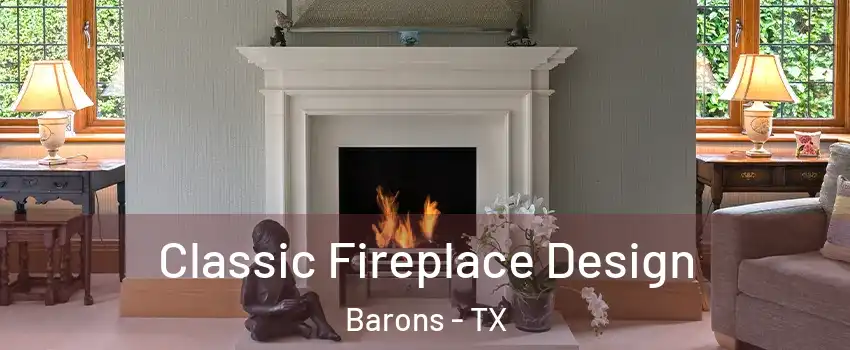 Classic Fireplace Design Barons - TX