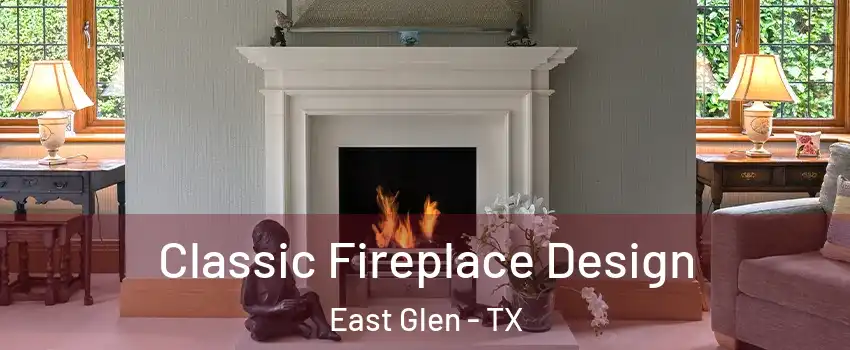 Classic Fireplace Design East Glen - TX