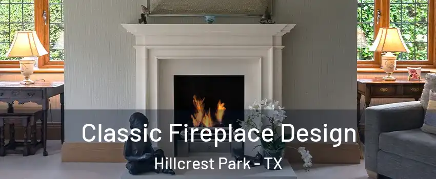 Classic Fireplace Design Hillcrest Park - TX