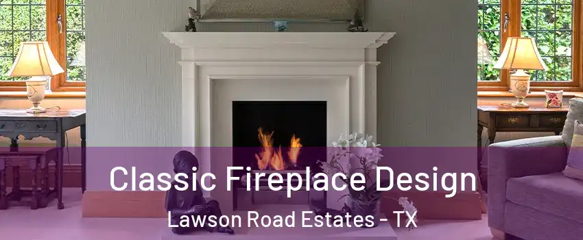 Classic Fireplace Design Lawson Road Estates - TX