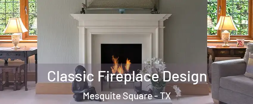 Classic Fireplace Design Mesquite Square - TX