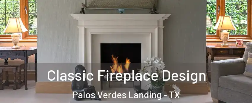 Classic Fireplace Design Palos Verdes Landing - TX