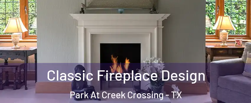 Classic Fireplace Design Park At Creek Crossing - TX
