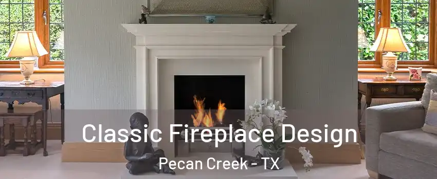 Classic Fireplace Design Pecan Creek - TX