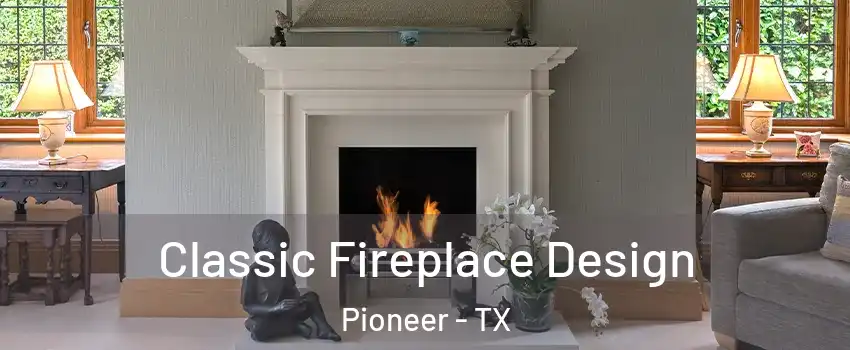 Classic Fireplace Design Pioneer - TX