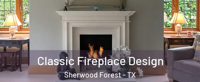 Classic Fireplace Design Sherwood Forest - TX