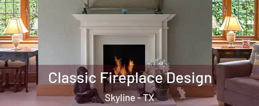Classic Fireplace Design Skyline - TX