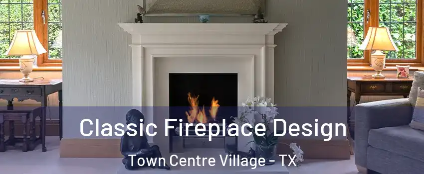 Classic Fireplace Design Town Centre Village - TX