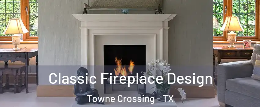 Classic Fireplace Design Towne Crossing - TX