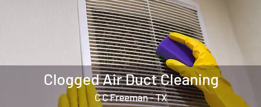 Clogged Air Duct Cleaning C C Freeman - TX