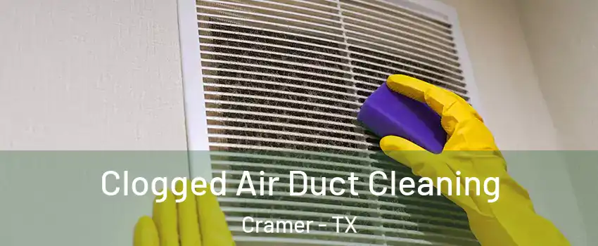 Clogged Air Duct Cleaning Cramer - TX