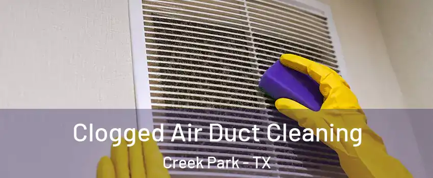 Clogged Air Duct Cleaning Creek Park - TX